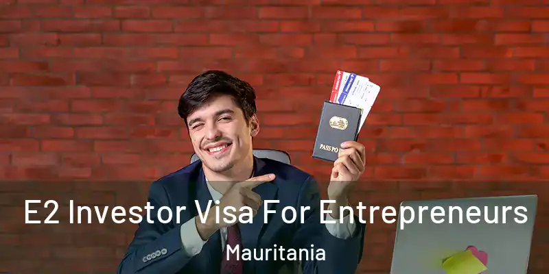  E2 Investor Visa For Entrepreneurs Mauritania