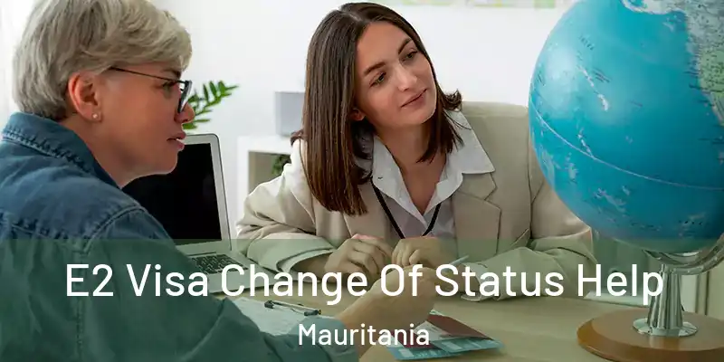  E2 Visa Change Of Status Help Mauritania