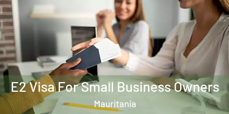  E2 Visa For Small Business Owners Mauritania
