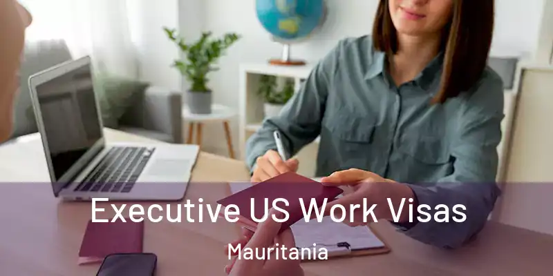  Executive US Work Visas Mauritania