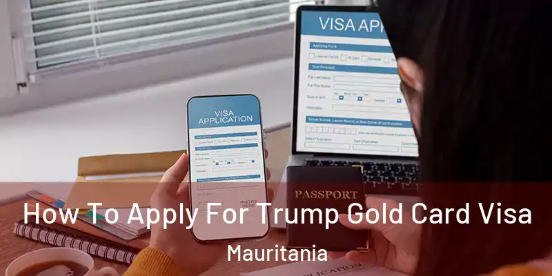  How To Apply For Trump Gold Card Visa Mauritania
