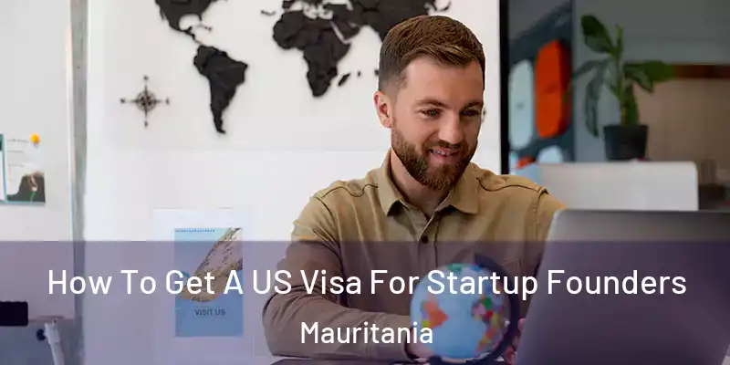  How To Get A US Visa For Startup Founders Mauritania