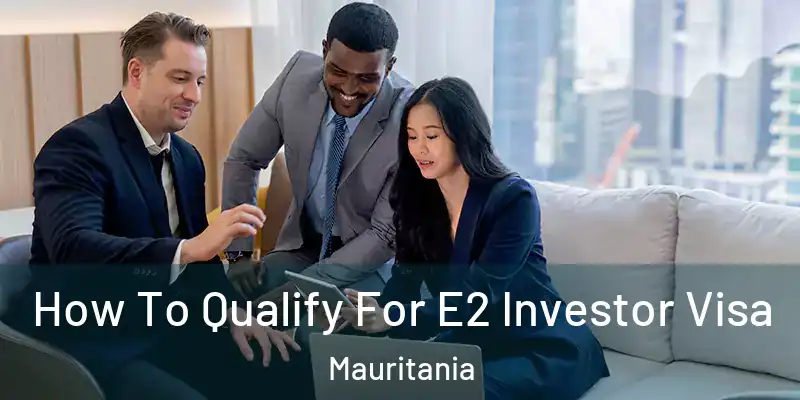  How To Qualify For E2 Investor Visa Mauritania