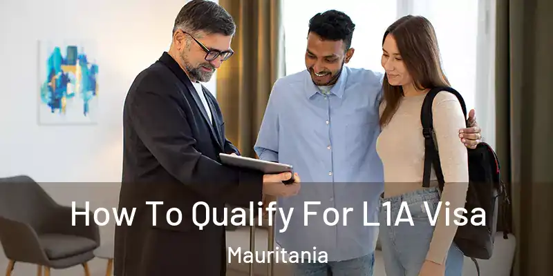  How To Qualify For L1A Visa Mauritania