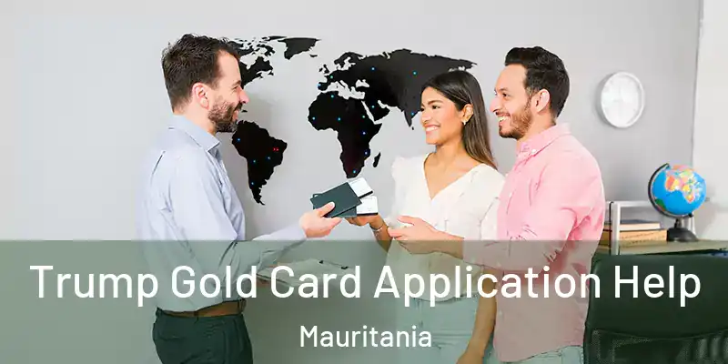  Trump Gold Card Application Help Mauritania