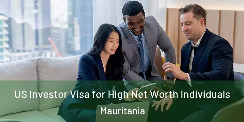  US Investor Visa for High Net Worth Individuals Mauritania