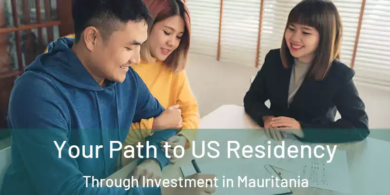  Your Path to US Residency Through Investment in Mauritania